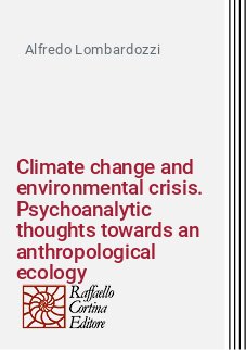 Climate change and environmental crisis. Psychoanalytic thoughts towards an anthropological ecology