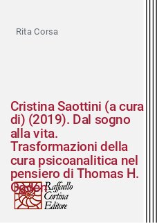 Cristina Saottini (a cura di) (2019). Dal sogno alla vita. Trasformazioni della cura psicoanalitica nel pensiero di Thomas H. Ogden