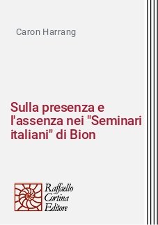 Sulla presenza e l'assenza nei "Seminari italiani" di Bion
