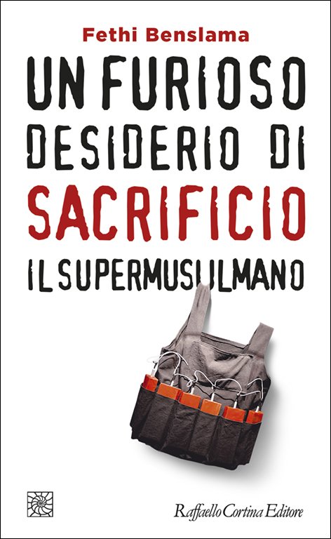 http://www.raffaellocortina.it/scheda-libro/fethi-benslama/un-furioso-desiderio-di-sacrificio-9788860309051-2580.html
