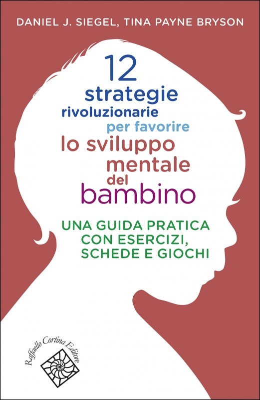 12 strategie rivoluzionarie per favorire lo sviluppo mentale del bambino