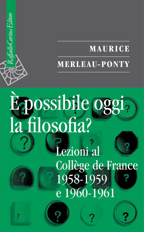 È possibile oggi la filosofia? - Maurice Merleau-Ponty - Raffaello Cortina  Editore - Libro Raffaello Cortina Editore