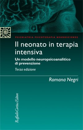 Il neonato in terapia intensiva - Romana Negri - Raffaello Cortina