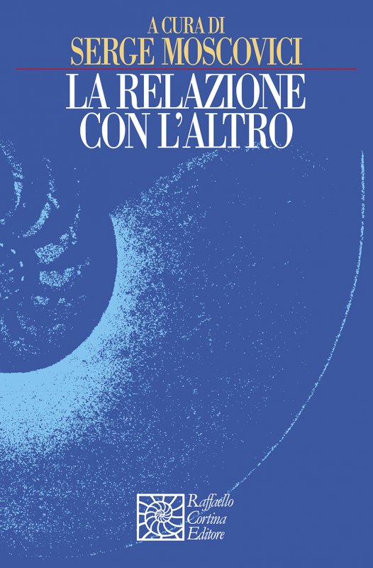 La relazione con l'altro - autori-vari - Raffaello Cortina Editore - Libro  Raffaello Cortina Editore