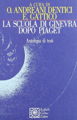 La scuola di Ginevra dopo Piaget autori vari Raffaello Cortina