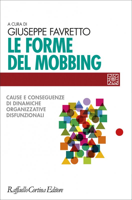 Le forme del mobbing - autori-vari - Raffaello Cortina Editore