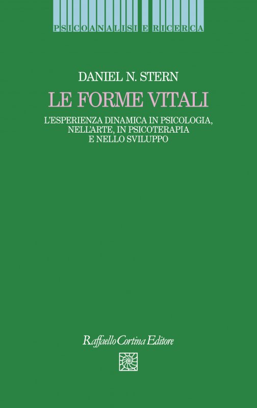 Le forme vitali - Daniel N. Stern - Raffaello Cortina Editore - Libro  Raffaello Cortina Editore