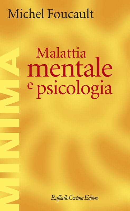 Malattia mentale e psicologia - Michel Foucault - Raffaello Cortina Editore  - Libro Raffaello Cortina Editore