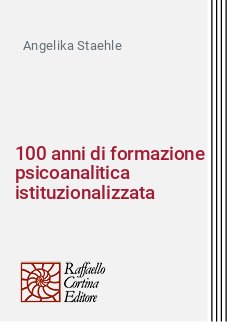 100 anni di formazione psicoanalitica istituzionalizzata