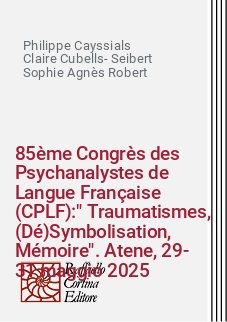 85ème Congrès des Psychanalystes de Langue Française (CPLF):" Traumatismes, (Dé)Symbolisation, Mémoire". Atene, 29-31 maggio 2025