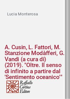 A. Cusin, L. Fattori, M. Stanzione Modàfferi, G. Vandi (a cura di) (2019). "Oltre. Il senso di infinito a partire dal 'Sentimento oceanico'"