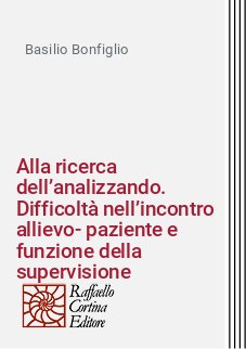 Alla ricerca dell’analizzando. Difficoltà nell’incontro allievo-paziente e funzione della supervisione