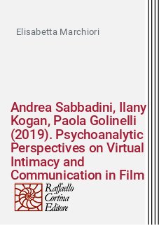 Andrea Sabbadini, Ilany Kogan, Paola Golinelli (2019). Psychoanalytic Perspectives on Virtual Intimacy and Communication in Film