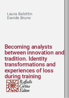 Becoming analysts between innovation and tradition. Identity transformations and experiences of loss during training
