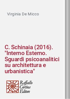 C. Schinaia (2016). "Interno Esterno. Sguardi psicoanalitici su architettura e urbanistica"