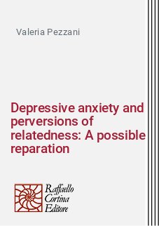 Depressive anxiety and perversions of relatedness: A possible reparation