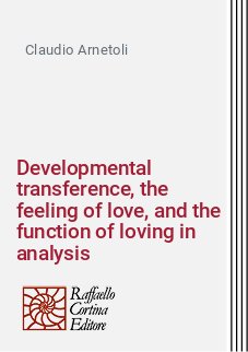 Developmental transference, the feeling of love, and the function of loving in analysis