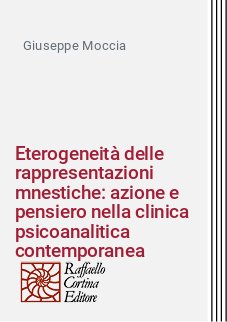 Eterogeneità delle rappresentazioni mnestiche: azione e pensiero nella clinica psicoanalitica contemporanea