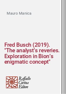 Fred Busch (2019). "The analyst’s reveries. Exploration in Bion’s enigmatic concept"