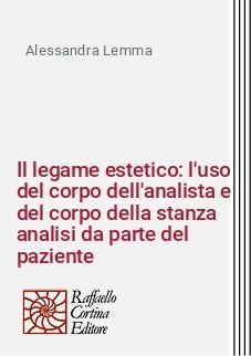 Il legame estetico: l'uso del corpo dell'analista e del corpo della stanza analisi da parte del paziente