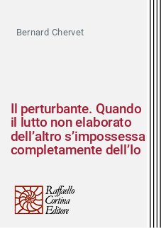 Il perturbante. Quando il lutto non elaborato dell’altro s’impossessa completamente dell’Io