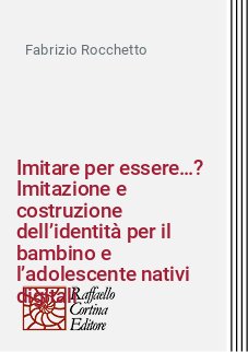 Imitare per essere…? Imitazione e costruzione dell’identità per il bambino e l’adolescente nativi digitali
