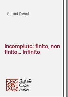 Incompiuto: finito, non finito… Infinito