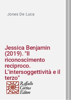 Jessica Benjamin (2019). "Il riconoscimento reciproco. L’intersoggettività e il terzo"