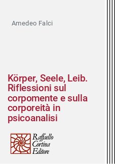 Körper, Seele, Leib. Riflessioni sul corpomente e sulla corporeità in psicoanalisi
