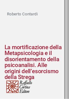 La mortificazione della Metapsicologia e il disorientamento della psicoanalisi. Alle origini dell’esorcismo della Strega