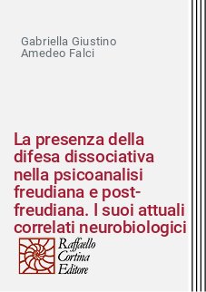 La presenza della difesa dissociativa nella psicoanalisi freudiana e post-freudiana. I suoi attuali correlati neurobiologici