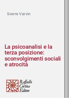 La psicoanalisi e la terza posizione: sconvolgimenti sociali e atrocità