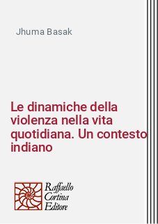 Le dinamiche della violenza nella vita quotidiana. Un contesto indiano