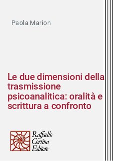 Le due dimensioni della trasmissione psicoanalitica: oralità e scrittura a confronto