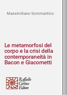 Le metamorfosi del corpo e la crisi della contemporaneità in Bacon e Giacometti
