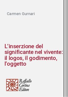 L’inserzione del significante nel vivente: il logos, il godimento, l’oggetto