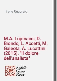 M.A. Lupinacci, D. Biondo, L. Accetti, M. Galeota, A. Lucattini (2015). "Il dolore dell'analista"