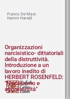 Organizzazioni narcisistico-dittatoriali della distruttività. Introduzione a un lavoro inedito di HERBERT ROSENFELD: "Narcisismo e aggressività"