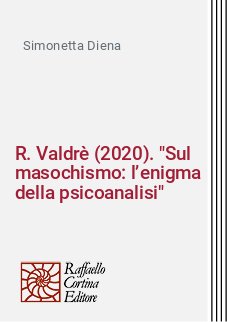 R. Valdrè (2020). "Sul masochismo: l’enigma della psicoanalisi"