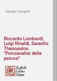 Riccardo Lombardi, Luigi Rinaldi, Sarantis Thanopulos. "Psicoanalisi delle psicosi"