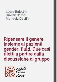 Ripensare il genere insieme ai pazienti gender-fluid. Due casi riletti a partire dalla discussione di gruppo