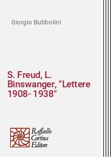 S. Freud, L. Binswanger, "Lettere 1908-1938"