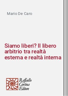 Siamo liberi? Il libero arbitrio tra realtà esterna e realtà interna
