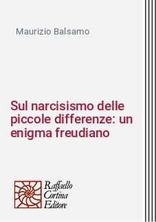 Sul narcisismo delle piccole differenze: un enigma freudiano