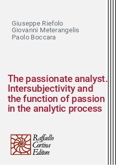 The passionate analyst. Intersubjectivity and the function of passion in the analytic process