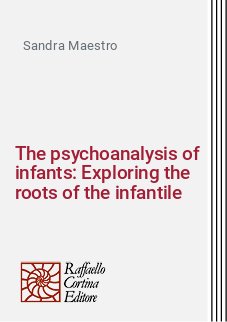 The psychoanalysis of infants: Exploring the roots of the infantile