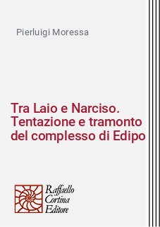 Tra Laio e Narciso. Tentazione e tramonto del complesso di Edipo