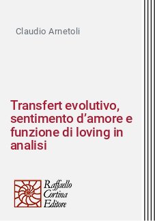 Transfert evolutivo, sentimento d’amore e funzione di loving in analisi