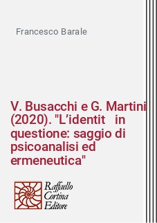 V. Busacchi e G. Martini (2020). "L’identità in questione: saggio di psicoanalisi ed ermeneutica"