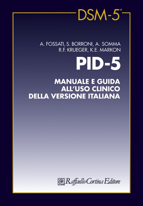 PID-5 - Andrea Fossati, Serena Borroni, Antonella Somma - Raffaello Cortina  Editore - Libro Raffaello Cortina Editore